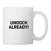 Undock Already! Mug - white